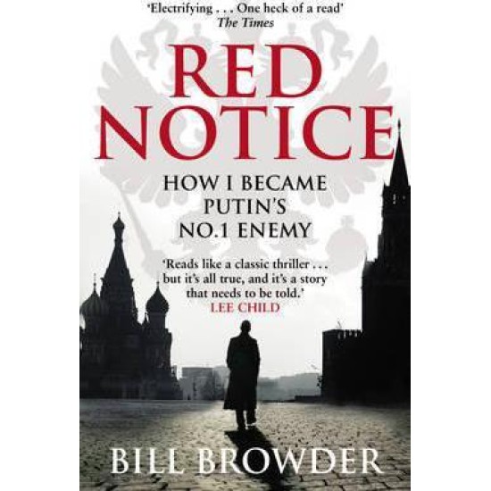 Red Notice : How I Became Putin's No. 1 Enemy