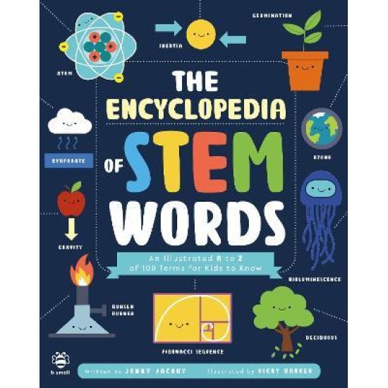 The Encyclopedia Of STEM Words An Illustrated A To Z Of 100 Terms For 